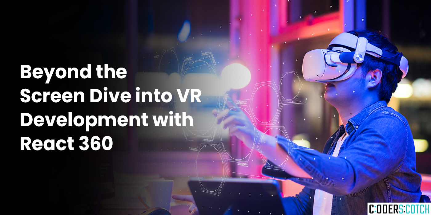 Beyond the Screen: Dive into VR Development with React 360