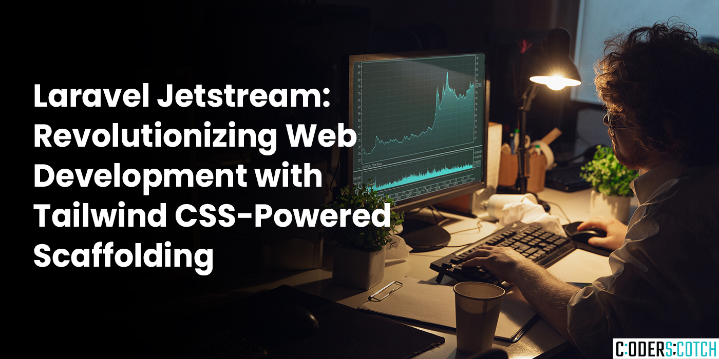 Laravel Jetstream: Revolutionizing Web Development with Tailwind CSS-Powered Scaffolding