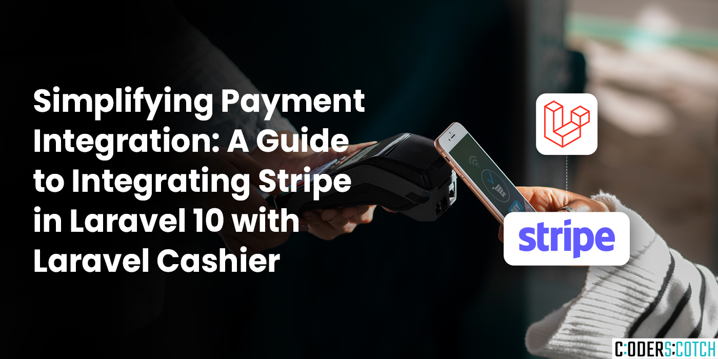 Simplifying Payment Integration: A Guide to Integrating Stripe in Laravel 10 with Laravel Cashier